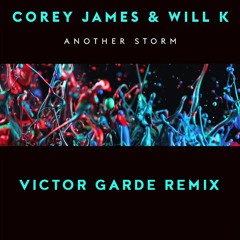 Corey James & Will K - Another Storm (Victor Garde Remix)