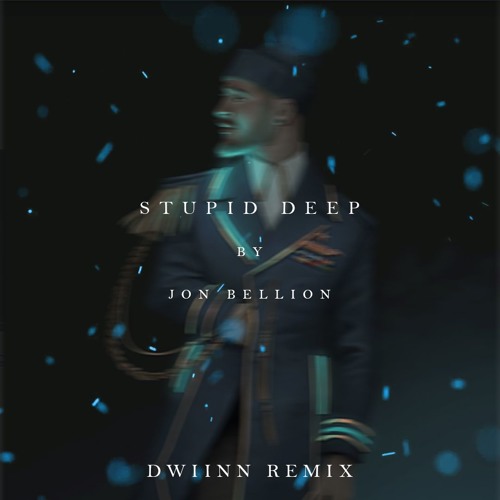 Stupid Deep By Jon Bellion (DWIINN REMIX)