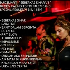 DJ D3MAR ™ - " SEBERKAS SINAR V3 ' PALING TOP DI PALEMBANG REQUEST [ Billy 16ilir ]