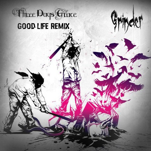 Stream Three Days Grace - Good Life (GrindeR Remix) by GrindeR | Listen  online for free on SoundCloud