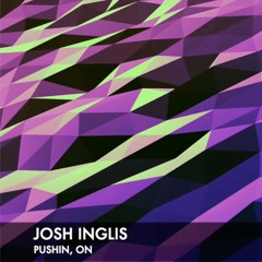 Josh Inglis - Pushin, On