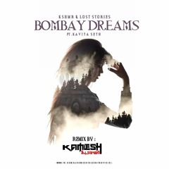 Bombay Dreams - (Kavita Seth) KSHMR , Lost Stories & Kamlesh Talsaniya Remix