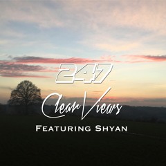 Clear Views - 247 Feat Shyan