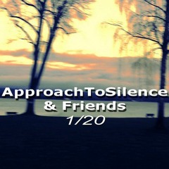 Movements of ApproachToSilence & Friends 20/1