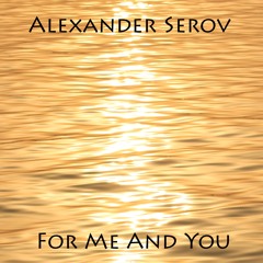 For Me And You