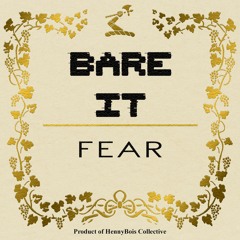 BARE IT - Fear