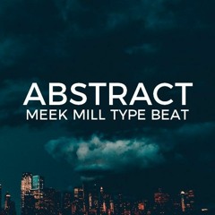 Meek Mill type beat "Abstract"  ||  Free Type Beat 2020