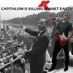 Capitalism is Killing Planet Earth (included speech by MLK)