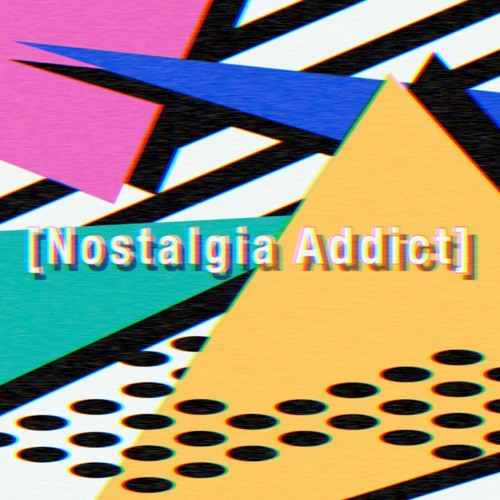 Nostalgia Addict