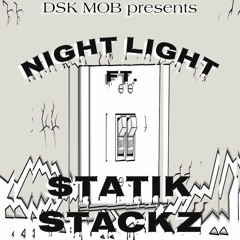 Statik Stackz- Night Light(prod. kel24k)