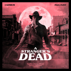 Cadmium X Paul Flint - A Stranger's Dead