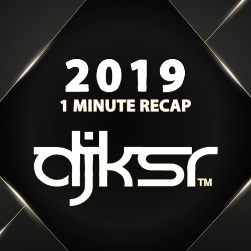 DJ KSR - 2019 One Minute Recap