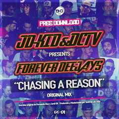 JD-KID & DCTV presents FOREVER DEEJAYS - CHASING A REASON (ORIGINAL MIX) ((FREE DOWNLOAD))