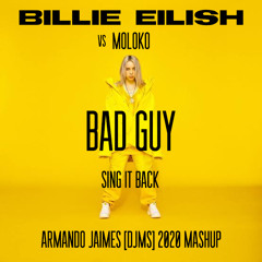 Billie Eilish vs Moloko - Bad Guy Sing It Back (Armando Jaimes [dJMS] 2020 Mashup)