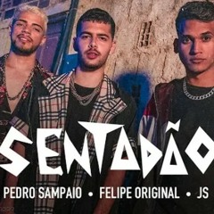 Sentadão-pedro Sampaio ft Filipe o original e JS (original)