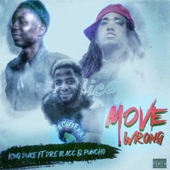 Move Wrong ft Dre Blacc & Puncho