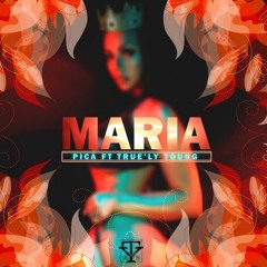 Maria - Pica Ft True'ly Young