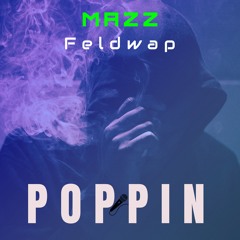 POPPIN' feat. Feldwap (Prod. Dr.eamz)