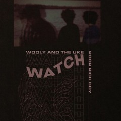 Watch - Wooly & the Uke (feat Poor Rich Boy)