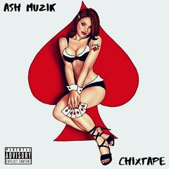 Ash muzik - Bad (chixtape)
