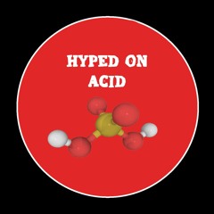 Hyped on Acid