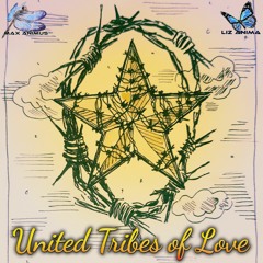 Max Animus X Liz Anima − United Tribes Of Love ~ [Progressive PsyTrance DJ Mix]