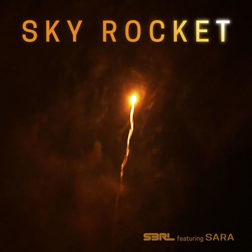 Sky Rocket - S3RL Ft Sara