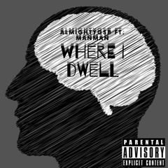 Where I Dwell - Ft. Chavale Julian(prod. AlmightyGSB)