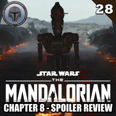 #28 The Mandalorian: Chapter 8 spoiler review