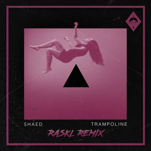 SHAED - Trampoline (Raskl Remix)
