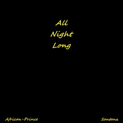 All Night Long Ft. PV Santana (Prod. Venomous Beats)