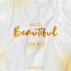 Bazzi - Beautiful (VIKKO bootleg Anexx) Free Download !