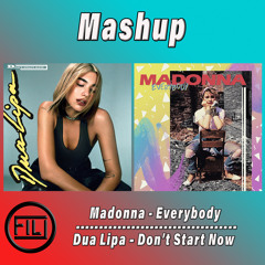 Madonna - Everybody - Dua Lipa - Don’t Start Now (FILJ Mashup) FREE DOWNLOAD