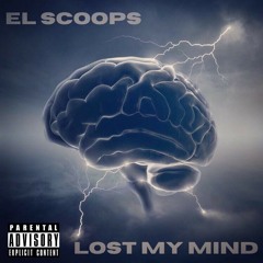EL SCOOPS- Lost My Mind (Prod. LA LOQUERA)