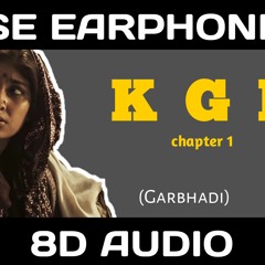 KGF: Garbadhi Song 8d audio