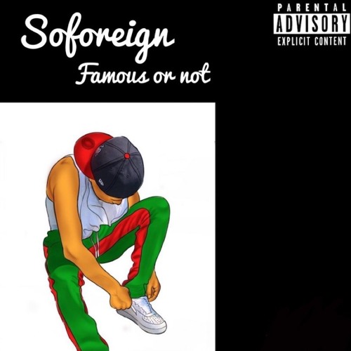 SoForeign — Famous Or Not (ig: @soforeignnn)