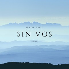 Sin Vos - Remo Prod. By Q - King Music