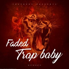 Trap Baby -Faded