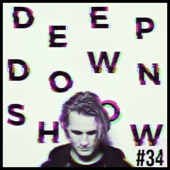 Deep Down Show #34