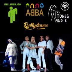 Bellydance (Billie Eilish VS ABBA VS Tones And I)