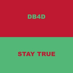 STAY TRUE