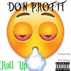 Don Profit - Roll Up feat. Stro Capone