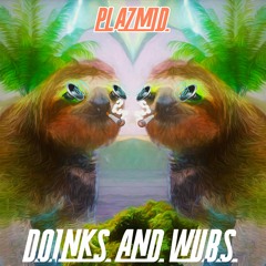 DOINKS AND WUBS