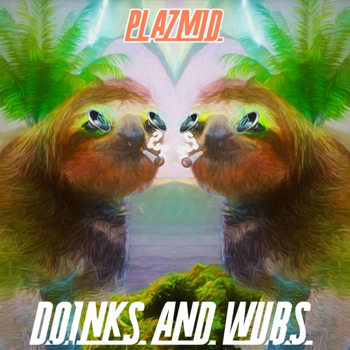 DOINKS AND WUBS
