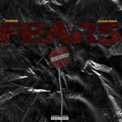 Three - Fears (Feat. Juan Papi)