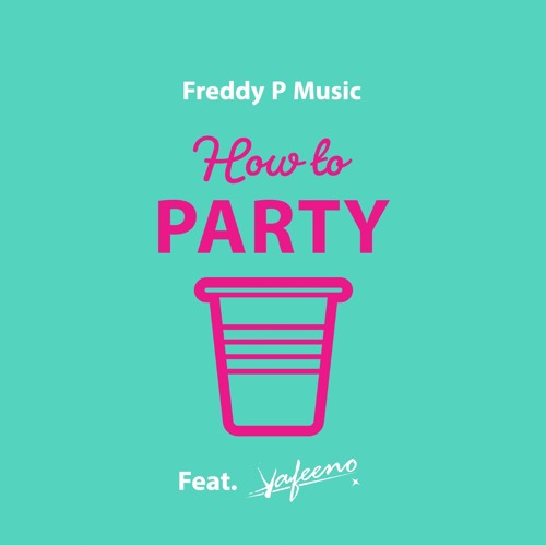 How to Party ft Kafeeno Produced by Freddy P