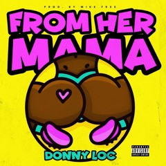 From Her Mama (Prod. Mike Free)