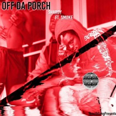 Shardy - Off Da Porch (Feat. Smoke)