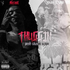 Nfant x Young Who - Thuggin (Prod. by Shawn Scope)