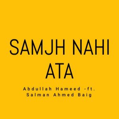 Samjh Nahi Ata -Ft. Salman Ahmed Baig
